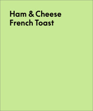  Ham & Cheese French Toast